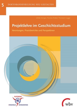 Projektlehre im Geschichtsstudium von Logge,  Thorsten, Robel,  Yvonne, Senger,  Ulrike