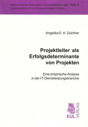 Projektleiter als Erfolgsdeterminante von Projekten von Günther,  Angelika E