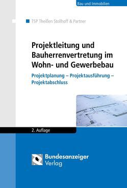 Projektleitung und Bauherrenvertretung im Wohn- und Gewerbebau von Böttcher,  Jens, Buschmann,  Barbara, Kafedzic,  Anes, Reininghaus,  Eva, Stollhoff,  Frank, Theissen,  Rolf, Wichmann,  Oliver