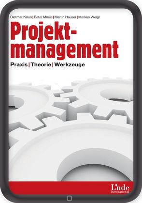 Projektmanagement von Hauser,  Martin, Kilian,  Dietmar, Mirski,  Peter J., Weigl,  Markus