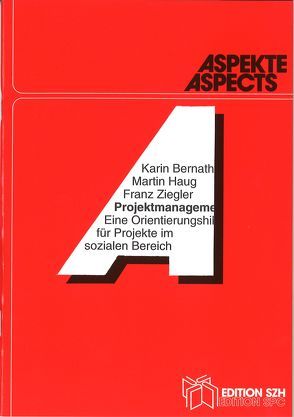 Projektmanagement von Bernath,  Karin, Haug,  Martin, Ziegler,  Franz