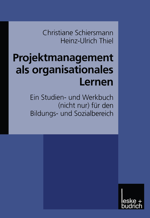 Projektmanagement als organisationales Lernen von Schiersmann,  Christiane, Thiel,  Heinz-Ulrich