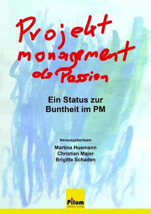 Projektmanagement als Passion von Huemann,  Martina, Majer,  Christian, Schaden,  Brigitte