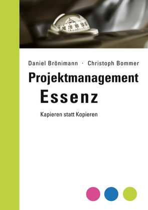 Projektmanagement Essenz von Bommer,  Christoph, Brönimann,  Daniel