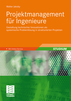 Projektmanagement für Ingenieure von Jakoby,  Walter