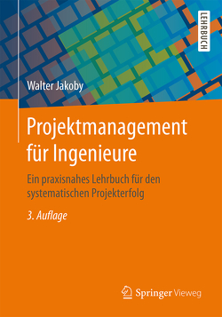 Projektmanagement für Ingenieure von Jakoby,  Walter