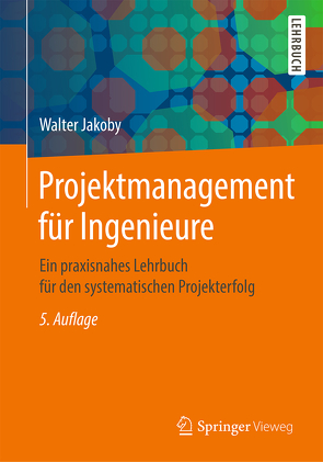 Projektmanagement für Ingenieure von Jakoby,  Walter