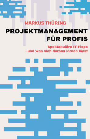 PROJEKTMANAGEMENT FÜR PROFIS von Thüring,  Markus