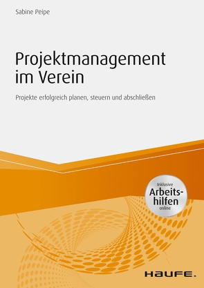 Projektmanagement im Verein – inkl. Arbeitshilfen online von Peipe,  Sabine