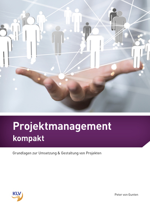 Projektmanagement kompakt von von Gunten,  Peter