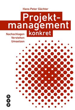 Projektmanagement konkret von Gächter,  Hans Peter