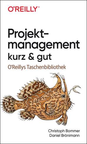 Projektmanagement kurz & gut von Bommer,  Christoph, Brönimann,  Daniel