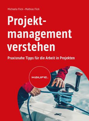 Projektmanagement verstehen von Flick,  Mathias, Flick,  Michaela