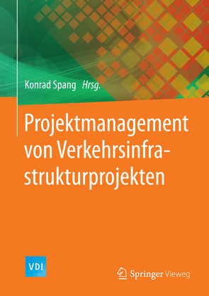 Projektmanagement von Verkehrsinfrastrukturprojekten von Spang,  Konrad