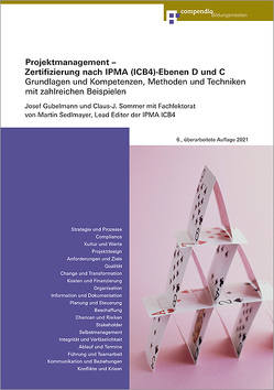 Projektmanagement – Zertifizierung nach IPMA(ICB4)-Ebenen D und C von Gubelmann,  Josef, Sedlmayr,  Martin, Sommer,  Claus-J.