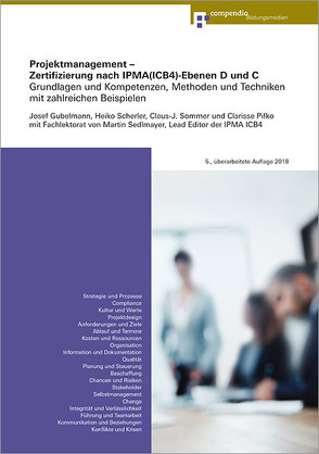 Projektmanagement – Zertifizierung nach IPMA(ICB4)-Ebenen D und C von Gubelmann,  Josef, Pifko,  Clarisse, Scherler,  Heiko, Sedlmayr,  Martin, Sommer,  Claus-J.