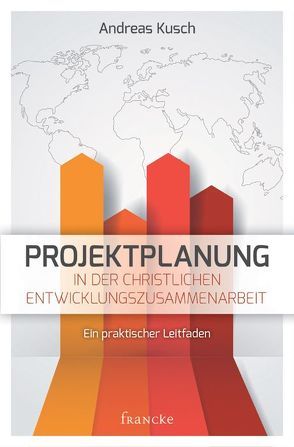 Projektplanung in der christlichen Entwicklungszusammenarbeit von Kusch,  Andreas