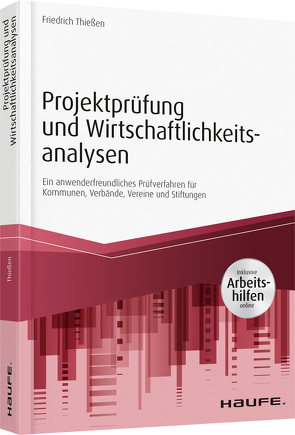 Projektprüfung und Wirtschaftlichkeitsanalysen – inkl. Arbeitshilfen online von Thießen,  Friedrich