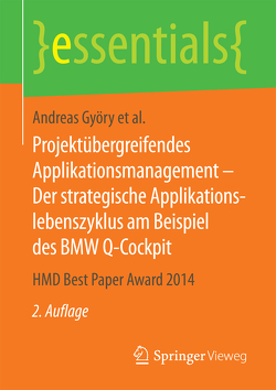 Projektübergreifendes Applikationsmanagement – Der strategische Applikationslebenszyklus am Beispiel des BMW Q-Cockpit von Brenner,  Walter, Cleven,  Anne, Györy,  Andreas, Seeser,  Günter, Uebernickel,  Falk