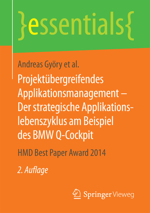 Projektübergreifendes Applikationsmanagement – Der strategische Applikationslebenszyklus am Beispiel des BMW Q-Cockpit von Brenner,  Walter, Cleven,  Anne, Györy,  Andreas, Seeser,  Günter, Uebernickel,  Falk