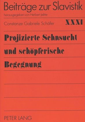 Projizierte Sehnsucht und schöpferische Begegnung von Schäfer,  Constanze Gabriele