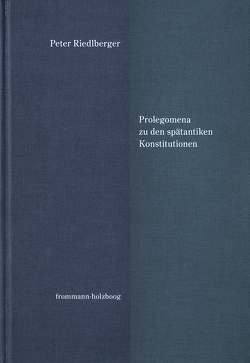 Prolegomena zu den spätantiken Konstitutionen von Riedlberger,  Peter