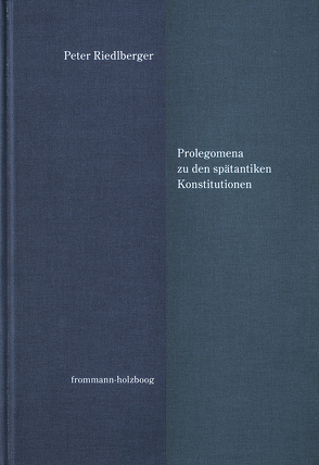 Prolegomena zu den spätantiken Konstitutionen von Riedlberger,  Peter