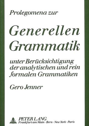 Prolegomena zur Generellen Grammatik von Jenner,  Gero