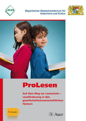 ProLesen. Auf dem Weg zur Leseschule von Kultus,  Bay. Staatsministerium für Unterricht und