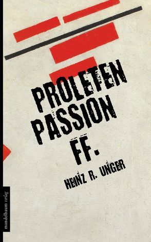 Proletenpassion ff. von Unger,  Heinz R.