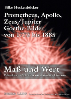 Prometheus, Apollo, Zeus/Jupiter – Goethe-Bilder von 1773 bis 1885 von Heckenbücker,  Silke