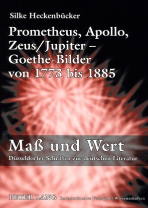 Prometheus, Apollo, Zeus/Jupiter – Goethe-Bilder von 1773 bis 1885 von Heckenbücker,  Silke