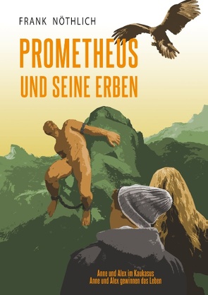 Prometheus und seine Erben von Nöthlich,  Frank