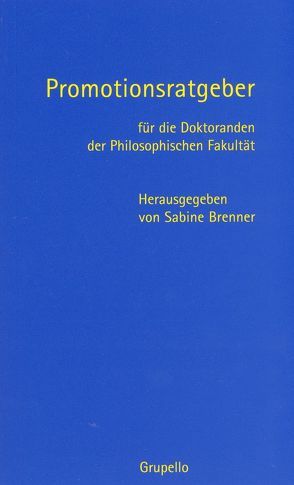 Promotionsratgeber für die Doktoranden der Philosophischen Fakultät von Brenner,  Sabine