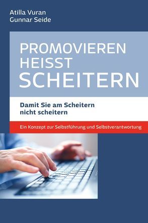 Promovieren heißt scheitern von Seide,  Gunnar, Vuran,  Atilla