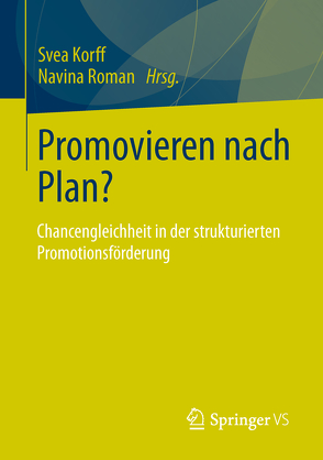 Promovieren nach Plan? von Korff,  Svea, Roman,  Navina