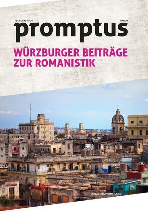 promptus – Würzburger Beiträge zur Romanistik von Bobineau,  Julien, Callsen,  Berit, Gold,  Martina, Goldmann,  Julius, Hesselbach,  Robert, Hornung,  Christoph, Ravasio,  Paola