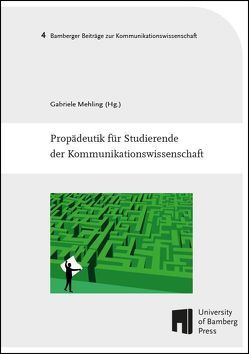 Propädeutik für Studierende der Kommunikationswissenschaft von Mehling ,  Gabriele