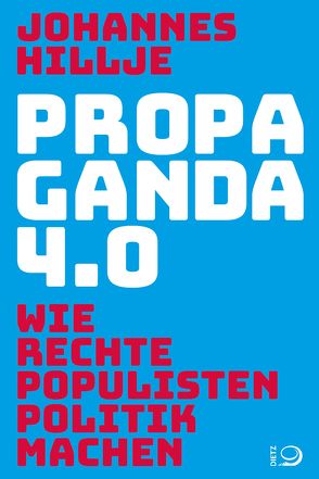 Propaganda 4.0 von Hillje,  Johannes