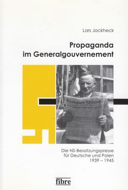 Propaganda im Generalgouvernement von Jockheck,  Lars