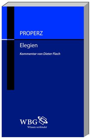 Properz, Elegien (Kommentarband) von Flach,  Dieter