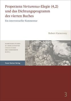 Properzens „Vertumnus“-Elegie (4,2) und das Dichtungsprogramm des vierten Buches von Karacsony,  Robert