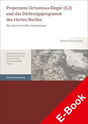 Properzens „Vertumnus“-Elegie (4,2) und das Dichtungsprogramm des vierten Buches von Karacsony,  Robert