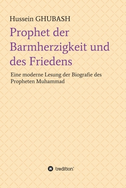 Prophet der Barmherzigkeit und des Friedens von GHUBASH,  Hussein