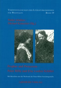 Prophet und Prinzessin – Peter Hille und Else Lasker-Schüler von Bunzel,  Wolfgang, Cepl-Kaufmann,  Gertrude, Dick,  Ricarda, DiRosa,  Valentina, Goedden,  Walter, Hermann,  Iris, Ilbrig,  Cornelia, Jung-Ostermann,  Doris, Kienecker,  Michael, Langner,  Martin-M., Neumann,  Stefan, Ostmeier,  Dorothee, Rölcke,  Michael, Schneider,  Henry, Sprengel,  Peter