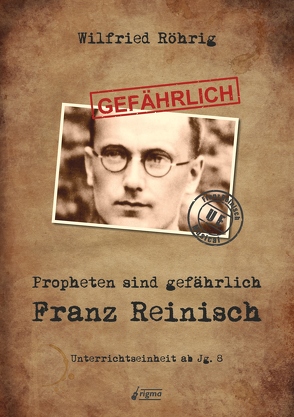 Propheten sind gefährlich: Franz Reinisch von Röhrig,  Wilfried