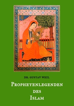 Prophetenlegenden des Islam von Balthes,  Thomas, Weil,  Dr. Gustav