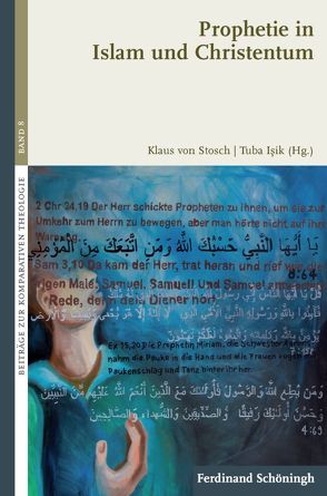 Prophetie in Islam und Christentum von Brumlik,  Micha, Burrichter,  Rita, Isik,  Tuba, Kamcili-Yildiz,  Naciye, Köylü,  Mustafa, Lang,  Bernhard, Langenhorst,  Georg, Missiri,  Dunja, Röhser,  Günter, Schreiner,  Stefan, Stosch,  Klaus von, Tautz,  Monika, Topkara,  Ufuk, von Stosch,  Klaus