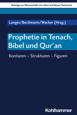 Prophetie in Tenach, Bibel und Qur’an von Bechmann,  Ulrike, Birnbaum,  Elisabeth, Bubenheim,  Julia, Dietrich,  Walter, Dohmen,  Christoph, Ernst,  Stephanie, Erzberger,  Johanna, Fischer,  Irmtraud, Ghaffar,  Zishan, Gielen,  Marlis, Jahan,  Naghmeh, Langer,  Gerhard, Scherer,  Hildegard, Scoralick,  Ruth, Sedlmeier,  Franz, Siquans,  Agnethe, von Bendemann,  Reinhard, Wacker,  Marie-Theres