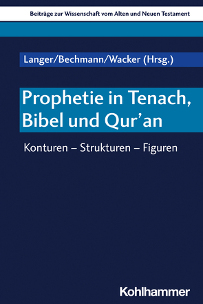 Prophetie in Tenach, Bibel und Qur’an von Bechmann,  Ulrike, Birnbaum,  Elisabeth, Bubenheim,  Julia, Dietrich,  Walter, Dohmen,  Christoph, Ernst,  Stephanie, Erzberger,  Johanna, Fischer,  Irmtraud, Ghaffar,  Zishan, Gielen,  Marlis, Jahan,  Naghmeh, Langer,  Gerhard, Scherer,  Hildegard, Scoralick,  Ruth, Sedlmeier,  Franz, Siquans,  Agnethe, von Bendemann,  Reinhard, Wacker,  Marie-Theres